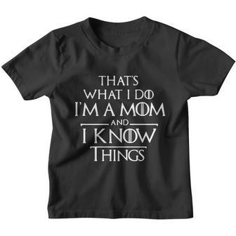 Thats What I Do Im A Mom And I Know Things Youth T-shirt - Thegiftio UK