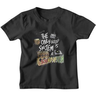 The Only Good System Is A Soundsystem Youth T-shirt - Thegiftio UK
