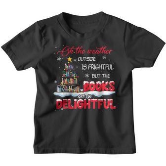 The Weather Is Frightful The Books Are So Delightful Xmas Youth T-shirt - Thegiftio UK
