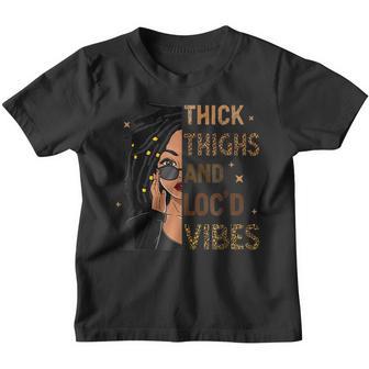 Thick Thighs And Locd Vibes Black Girls History Month Youth T-shirt - Thegiftio UK