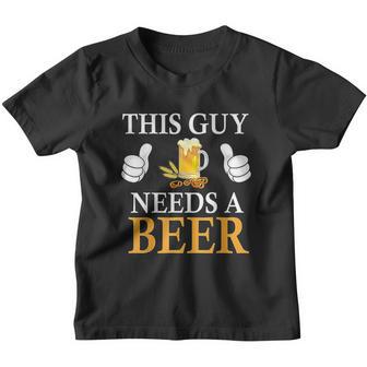 This Guy Needs A Beer Impression Youth T-shirt - Thegiftio UK