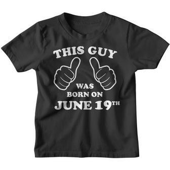 This Guy Was Born On June 19Th Birthday Men & Boys Youth T-shirt | Mazezy AU