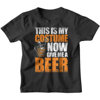 This Is My Costume Now Give Me A Beer Halloween Costume Youth T-shirt - Thegiftio UK
