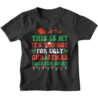 This Is My Its Too Hot For Ugly Christmas Funny Groovy Xmas Youth T-shirt - Thegiftio UK