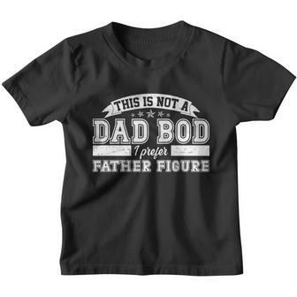 This Is Not A Dad Bod I Prefer Father Figure Youth T-shirt - Monsterry