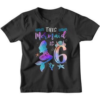 This Mermaid Is 6 Year Old Gift 6Th Birthday Girl Daughter Youth T-shirt - Thegiftio UK