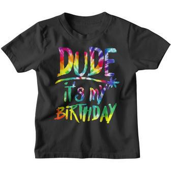 Tie Dye Dude Its My Birthday Boys Kids Toddlers Bday Youth T-shirt - Thegiftio UK