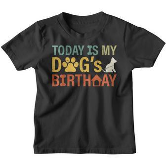 Today Is My Dogs Birthday Boy Dog Mom Women Pet Owner Gifts Youth T-shirt - Seseable