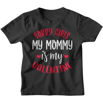 Valentines Day Sorry Girls My Mommy Is My Valentine For Boys Youth T-shirt - Thegiftio UK