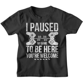Video Gamer I Paused My Game To Be Here Youre Welcome Youth T-shirt - Thegiftio UK