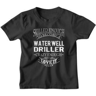 Water Well Driller Skill Enough Youth T-shirt - Thegiftio UK