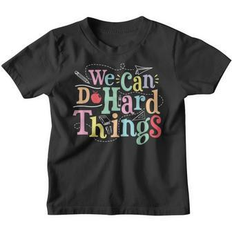 We Can Do Hard Things Motivational Education School Teacher Youth T-shirt - Seseable