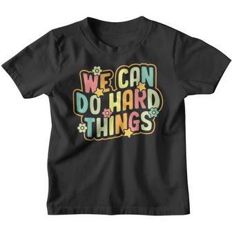 We Can Do Hard Things Teacher Inspirational Back To School Youth T-shirt | Seseable CA
