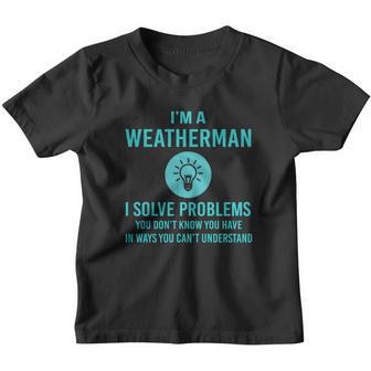 Weatherman I Solve Problem Job Title Shirts Youth T-shirt - Thegiftio UK