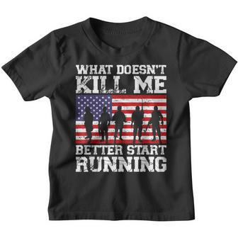 What Doesnt Kill Me Better Start Running Usa Veterans Day Youth T-shirt - Thegiftio UK