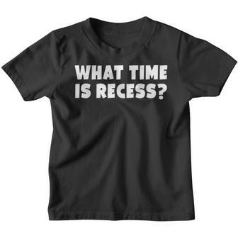 What Time Is Recess Funny Back To School Message Youth T-shirt | Seseable CA