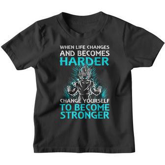 When Life Changes And Becomes Harder Change Yourself To Become Stronger Youth T-shirt - Thegiftio UK