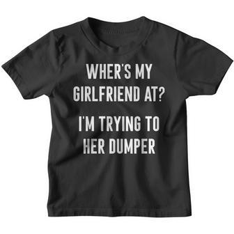 Wheres My Girlfriend At I’M Trying To Eat Her Dumper Vintage Youth T-shirt - Thegiftio UK