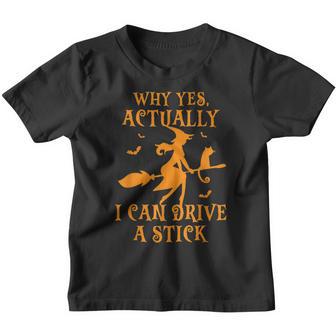 Why Yes Actually I Can Drive A Stick Halloween Witch Gifts Youth T-shirt - Thegiftio UK