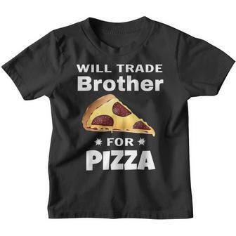 Will Trade Brother For Pizza - Funny Matching Kids Gift Youth T-shirt - Thegiftio UK