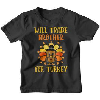 Will Trade Brother For Turkey Funny Thanksgiving For Kids Youth T-shirt - Thegiftio UK