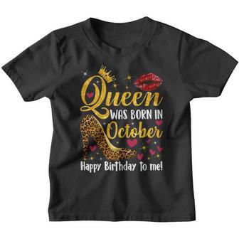 Womens A Queen Was Born In October Happy Birthday To Me Youth T-shirt - Thegiftio UK