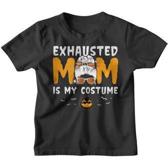 Womens Exhausted Mom Is My Costume Messy Bun Funny Halloween Youth T-shirt - Thegiftio UK
