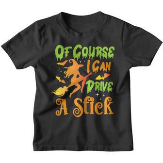 Womens Funny Of Course I Can Drive A Stick Broomstick Halloween Youth T-shirt - Thegiftio UK