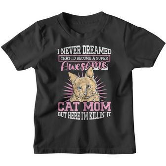 Womens Never Dreamed That Id Become A Super Awesome Cat Mom Girls Youth T-shirt - Thegiftio UK
