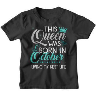 Womens This Queen Was Born In October Living My Best Life Gift Youth T-shirt - Thegiftio UK