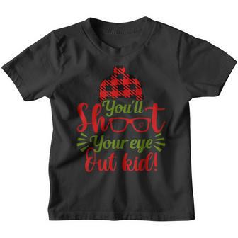 Youll Shoot Your Eye Out Kid Christmas Apparel Youth T-shirt - Thegiftio UK
