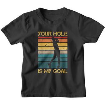 Your Hole Is My Goal Retro Vintage Funny Golfer Playing Golf Youth T-shirt - Thegiftio UK