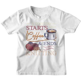 A Good Day Starts With Coffee And Ends With Knitting Shirt Youth T-shirt - Thegiftio UK