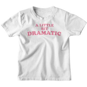 A Little Bit Dramatic - Funny N High School Drama Queen Youth T-shirt - Thegiftio UK