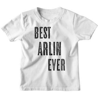 Best Arlin Ever | Funny Cute - Men Women Kids - Name - Youth T-shirt - Thegiftio UK