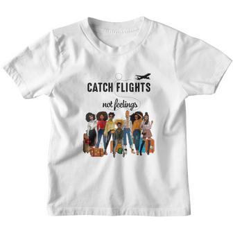 Catch Flights Not Feelings Version Girls Trip Shirt Youth T-shirt - Thegiftio UK