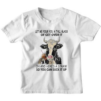 Cow Let Me Pour You A Tall Glass Of Get Over It Youth T-shirt - Thegiftio UK