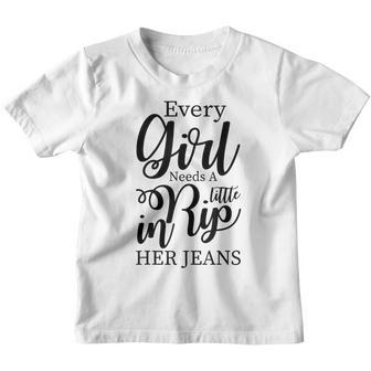 Every Girl Needs A Little Rip In Her Jeans Man Women Youth T-shirt - Thegiftio UK
