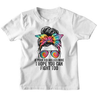 Funny If Your Kid Bullies Mine I Hope You Can Fight Too Youth T-shirt - Thegiftio UK