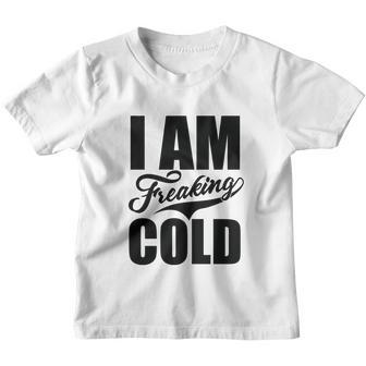 I Am Freaking Cold V2 Youth T-shirt - Monsterry AU
