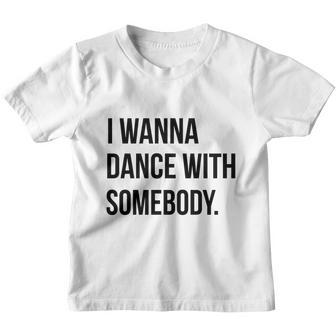I Wanna Dance With Somebody T-Shirts Youth T-shirt - Thegiftio UK