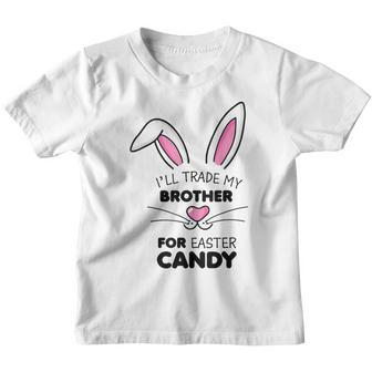 Ill Trade My Brother For Easter Candy Kids Girls Bunny Youth T-shirt | Mazezy UK