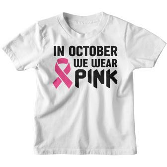 In October We Wear Pink Breast Cancer Awareness Pink Youth T-shirt - Thegiftio UK