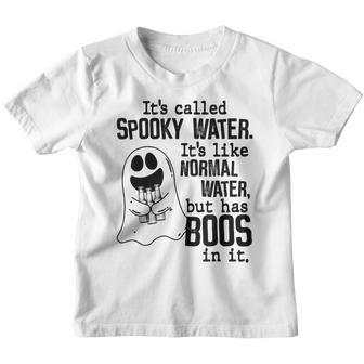 Its Called Spooky Water Its Like Normal Water But Has Boos Youth T-shirt - Thegiftio UK
