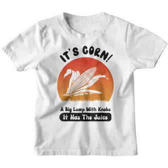Its CornFunny Its Corn It Has The Juice Women Men Kids Youth T-shirt - Thegiftio UK