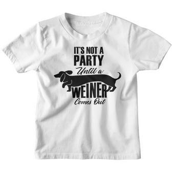 Its Not A Party Until A Weiner Comes Out Funny Dog Youth T-shirt - Thegiftio UK
