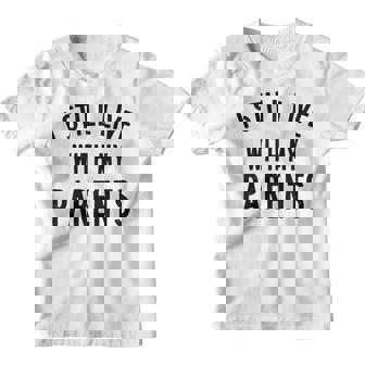 Kids Funny Quote I Still Live With My Parents Funny Toddler Youth T-shirt | Mazezy