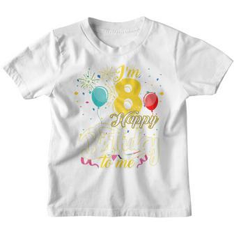 Kids Im 8 Years Old Happy Birthday To Me 8Th Birthday Youth T-shirt - Thegiftio UK