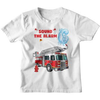 Kids Sound The Alarm Im 6 Kids Fire Truck Firefighter Birthday Youth T-shirt - Seseable