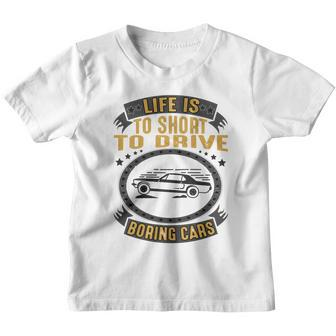 Life Is Too Short To Drive Boring Cars Funny Car Quote Youth T-shirt - Monsterry AU